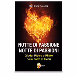 Notte di passione. Notte di passioni. Giuda, Pietro e Pilato nella notte di Gesù