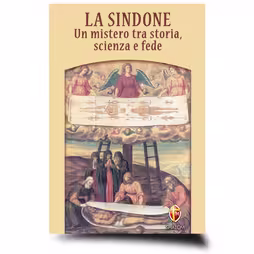 La Sindone. Un mistero tra storia, scienza e fede