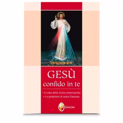 Jesus I trust you. The cult of Divine Mercy. Prayers of St. Faustina