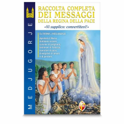Medjugorje. Compilation of messages of the queen of Peace “I beg you, convert!”